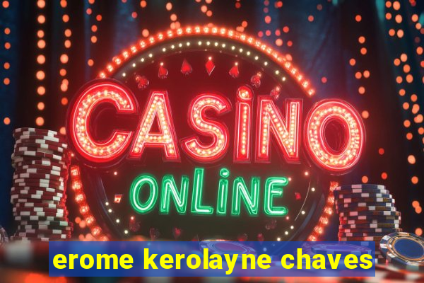 erome kerolayne chaves